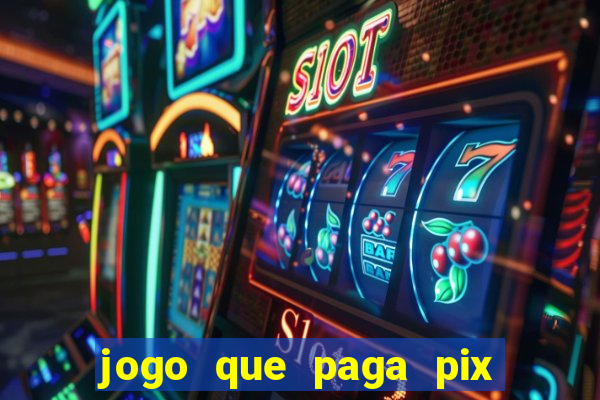 jogo que paga pix de verdade